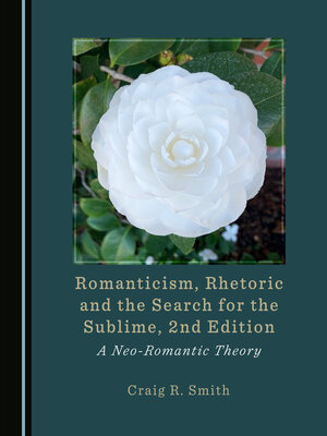 cover image of Romanticism, Rhetoric and the Search for the Sublime